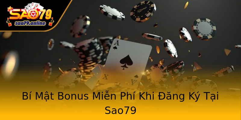 Bí Mật Bonus Miễn Phí Khi Đăng Ký Tại Sao79 Bí Mật Bonus Miễn Phí Khi Đăng Ký Tại Sao79