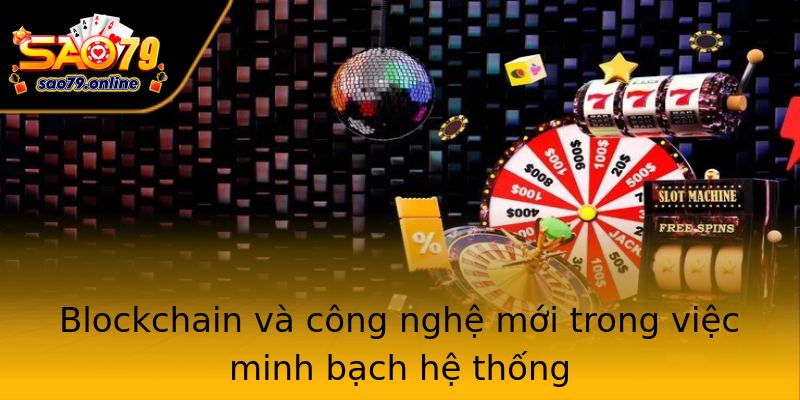 Blockchain và công nghệ mới trong việc minh bạch hệ thống Blockchain và công nghệ mới trong việc minh bạch hệ thống