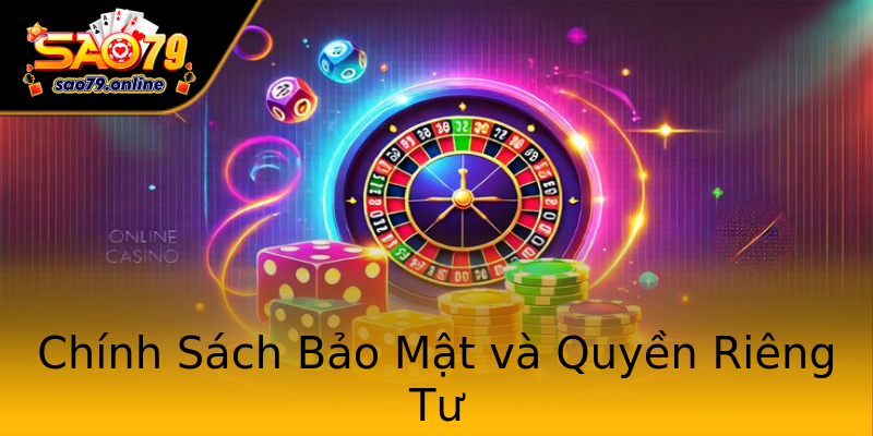 Chính Sách Bảo Mật và Quyền Riêng Tư Chính Sách Bảo Mật và Quyền Riêng Tư
