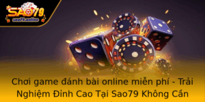 Choi Game Anh Bai Online Mien Phi Trai Nghiem Inh Cao Tai Sao79 Khong Can Phai Ru En Nha