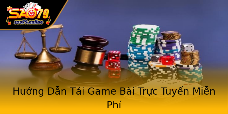 Hướng Dẫn Tải Game Bài Trực Tuyến Miễn Phí Hướng Dẫn Tải Game Bài Trực Tuyến Miễn Phí