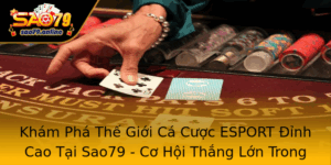 Kham Pha The Gioi Ca Cuoc Esport Inh Cao Tai Sao79 Co Hoi Thang Lon Trong Game Thu Chuyen Nghiep