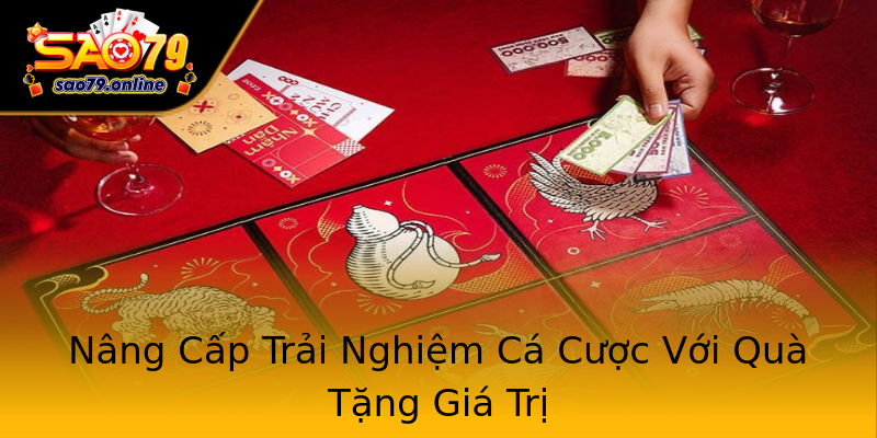 Nâng Cấp Trải Nghiệm Cá Cược Với Quà Tặng Giá Trị Nâng Cấp Trải Nghiệm Cá Cược Với Quà Tặng Giá Trị