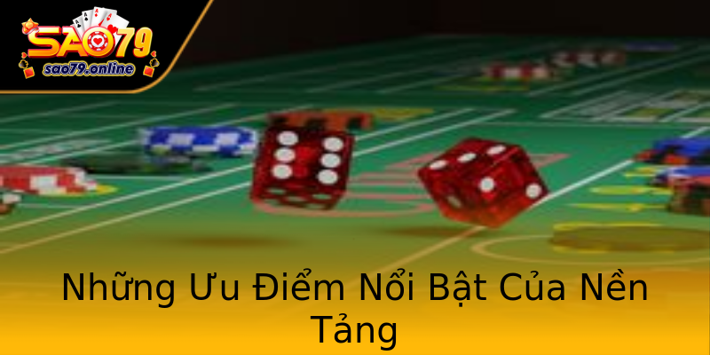 Những Ưu Điểm Nổi Bật Của Nền Tảng Những Ưu Điểm Nổi Bật Của Nền Tảng