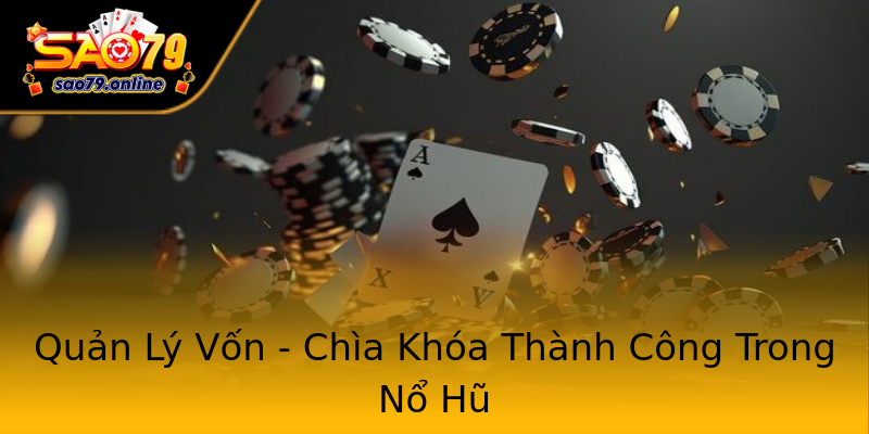 Quản Lý Vốn - Chìa Khóa Thành Công Trong Nổ Hũ Quản Lý Vốn - Chìa Khóa Thành Công Trong Nổ Hũ