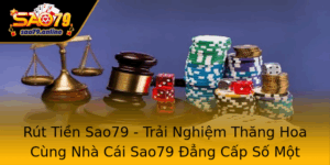 Rut Tien Sao79 Trai Nghiem Thang Hoa Cung Nha Cai Sao79 Ang Cap So Mot