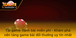 Tai Game Anh Bai Mien Phi Kham Pha Nen Tang Game Bai Oi Thuong Uy Tin Nhat Cung Sao79