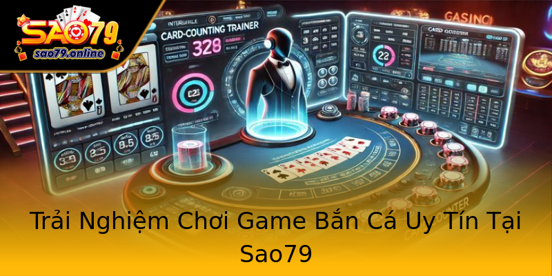 Trải Nghiệm Chơi Game Bắn Cá Uy Tín Tại Sao79 Trải Nghiệm Chơi Game Bắn Cá Uy Tín Tại Sao79