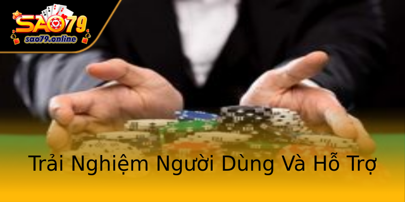 Trải Nghiệm Người Dùng Và Hỗ Trợ Trải Nghiệm Người Dùng Và Hỗ Trợ