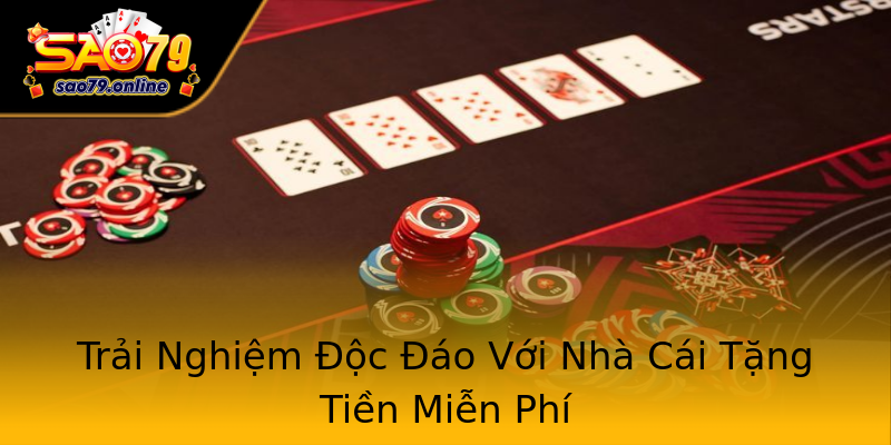 Trải Nghiệm Độc Đáo Với Nhà Cái Tặng Tiền Miễn Phí Trải Nghiệm Độc Đáo Với Nhà Cái Tặng Tiền Miễn Phí